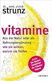 Vitamine: Aus der Natur oder als Nahrungsergänzung - wie sie wirken, warum sie helfen Extra: Die fatalen Denkfehler der Vitamin-Gegner